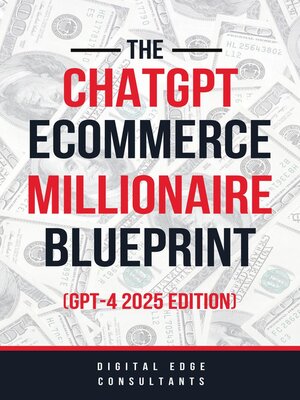 cover image of The ChatGPT E-Commerce Millionaire Blueprint (GPT-4 2025 Edition)